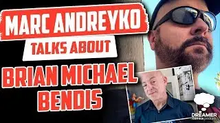 Marc Andreyko Talks About Brian Michael Bendis - Dreamer Comics Podcast