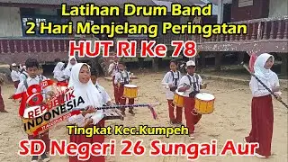 DRUM BAND SDN 26 Sungai Aur [Latihan H-1 Persiapan Peringatan HUT RI - 78 Tk Kec.Kumpeh] - Edukasi