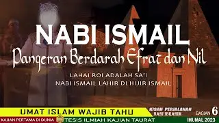 🔴Nabi Ismail adalah Pangeran Kerma,lahir di Kabah|KISAH NABI IBRAHIM dan NABI LUTH |BAG 6|