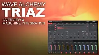 Wave Alchemy Triaz: Overview and Maschine integration