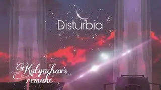 Disturbia - Rihanna (katyachav's remake)