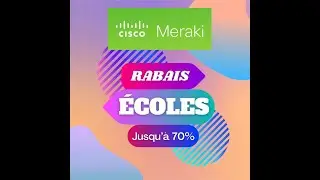 Les écoles ont droit à un rabais de 70% avec Cisco Meraki. Ça vaut vraiment la peine d'en profiter.