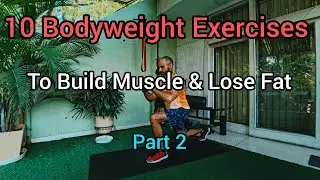 10 Bodyweight Exercises To Build Muscle & Lose Fat (Part 2) |  Home Workout To Get Ripped