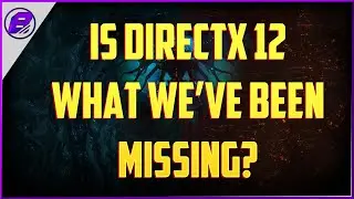 DirectX 12 Is A Game Changer