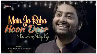 Main Ja Raha Hu Dur Tum Awaz Doge Kya (Lyrice) Dhokha Arijit Singh New Hindi Song 2022