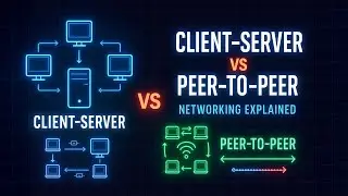 Client-Server vs Peer-to-Peer: Networking Explained