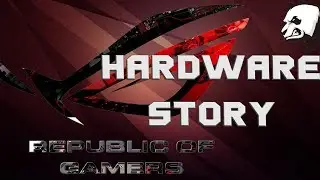 Hardware Story - ASUS ROG