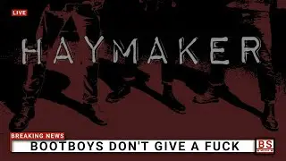 Haymaker - Bootboys don't give a fuck