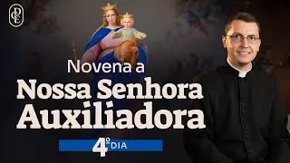 4º dia - Novena a Nossa Senhora Auxiliadora