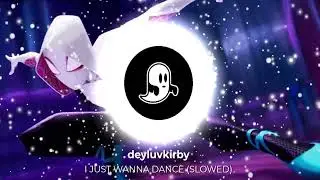 deyluvkirby - I Just Wanna Dance (Slowed)  |  Edit Audio 🔊