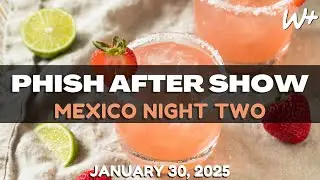PHiSH - Setlist Recap - 01/30/25 Riviera Maya MX