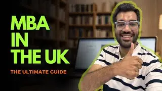 Ultimate Guide to MBA in the UK - Top Universities, Tuition Fee and Application Process