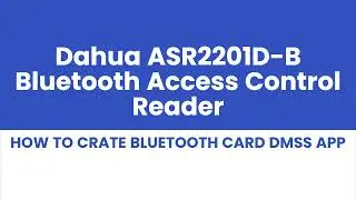 How To Crate Bluetooth Card ASC3202-B Dahua Access Controller