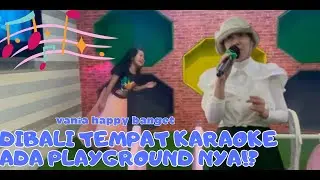 Di Bali Tempat Karauke Ada Playground nya!?