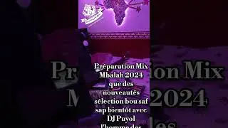 Bientôt Mix Mbalah 💥💥💥🥰🇸🇳💪✨❤️