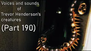 Voices and sounds of Trevor Henderson's creatures (Part 190)