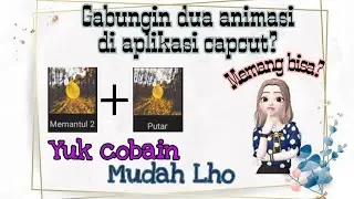 TUTORIAL MENGGABUNGKAN DUA ANIMASI DI CAPCUT