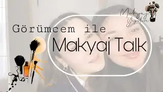 °Makyaj Talk° / GÖRÜMCEM 👀 ile Soru & Cevap / Beni ilk tanıdığında ne düşündün ?!