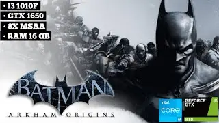 Batman Arkham Origins | 8XMSAA | I3 GEN 10F GTX 1650 4GB | RAM 16GB