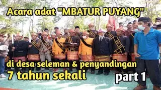 Acara Adat 7 tahun sekali!! MBATUR PUYANG||| di desa Seleman & penyandingan ,tanjung enim ...Part 1