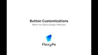 FlexyPe Button Customization Guide | Change Text, Colors, Layouts & More