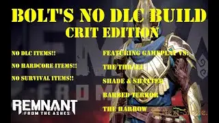 Remnant from the Ashes: No DLC Crit build vs Apocalypse bosses