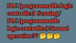 What is PLC Scanning? or what is PLC's Normal operation?? 🤔🤔🤔