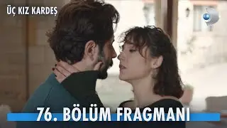 Üç Kız Kardeş 76. Bölüm Fragmanı  