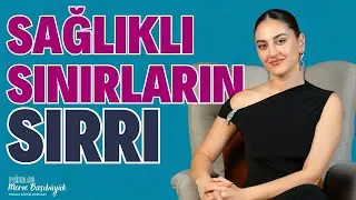 Kendimi ve İlişkilerimi Korumak İçin Sağlıklı Sınırlar Nasıl Koyabilirim? I Psk. Merve Başıbüyük