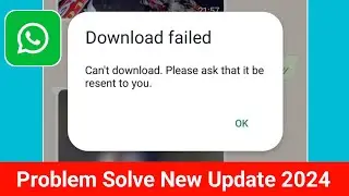 How to Solve Can't Download Please Ask that It Be Resent to You WhatsApp Problem Solve (2024 Update)