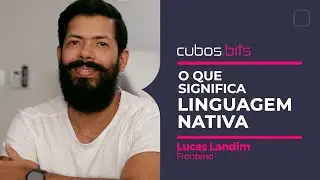 O que significa Linguagem Nativa? - Lucas Landim