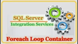 SSIS - Foreach Loop Container || Basics of Foreach Loop Container