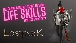 The Filthy Casual™ guide to easy Life Skill leveling | Lost Ark EU