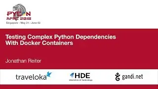 Testing Complex Python Dependencies With Docker Containers - PyCon APAC 2018