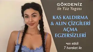 KAŞ KALDIRMA& ALIN ÇİZGİLERİ YOK ETME | Gökdeniz ile Yüz Yogası