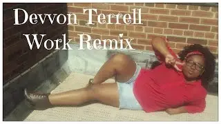 Devvon Terrell Work Remix  (Dance Cover)
