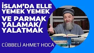 İSLAM’DA elle yemek yemek ve parmak yalamak/yalatmak | Cübbeli Ahmet Hoca