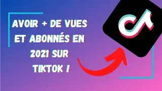 Comment avoir plus de vues et abonnés sur TikTok en 2022
