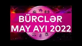 2022-ci ilin may ayı üçün aylıq ulduz falı, Aylıq Bürclər may 2022, #burcler #burclar #bürclər