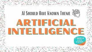 Artificial Intelligence - AI Should Have Known Theme