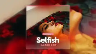 RnB Type Beat, Kristina Si, НАZИМА, Liili Type Beat - Selfish