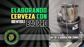 ELABORANDO CERVEZA ARTESANAL CON BREWTOOLS B40. Día de elaboración Completo.