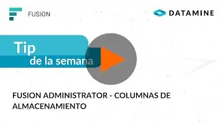 Tip de la Semana - Columnas de Almacenamiento Fusion Administrator