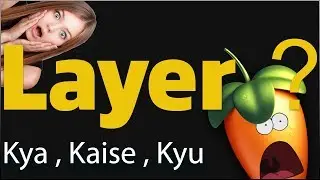 What Is Layer In Fl Studio And How TO Use It
