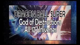 Dragon Ball Super | God of Destruction of 12 Universes | All God of Destruction