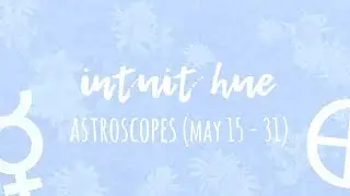 Astroscopes, Late May (15th - 31st): Manifesting Abundance, Taking Shape