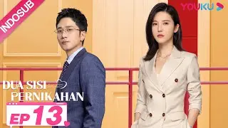 [INDO SUB] Dua Sisi Pernikahan (Two Conjectures About Marriage) EP13|Yang Zishan,Peng Guanying|YOUKU