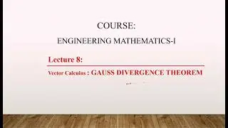 Lecture 8: GAUSS DIVERGENCE THEOREM | Relation between Surface Integral and Volume Integral | Vector