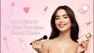 Top 5 Beauty Hacks Everyone Should Know