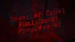Tower of Cruel Punishment - Progress #1 (Floor 10)